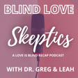 Welcome to Blind Love Skeptics With Dr. Greg and Leah image