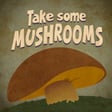 57. Take some mushrooms image