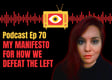 Ep 70: My Manifesto For How We Defeat The Left image