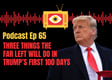 EP 65: Three Things The Far Left Will Do In Trump's First 100 Days image