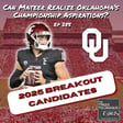Can Mateer Realize Oklahoma's Championship Aspirations? 2025 Breakout Candidates! - Episode 285 image