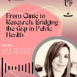 From Clinic to Research: Bridging the Gap in Pelvic Health image