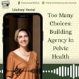 Too Many Choices: Building Agency in Pelvic Health image