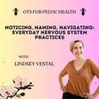 Noticing, Naming, Navigating: Everyday Nervous System Practices image