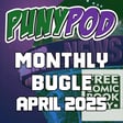 Puny Pod | Monthly Bugle April 2025 image