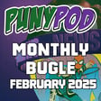 Puny Pod | Monthly Bugle February 2025 image