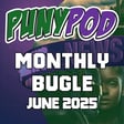 Puny Pod | Monthly Bugle June 2025 image