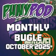 Puny Pod | Monthly Bugle October 2025 image