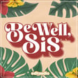 You May Also Like: Be Well, Sis image
