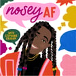 You May Also Like: NoseyAF: Conversations about Art, Activism, and Social Change image