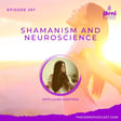 Episode 267 - Shamanism and Neuroscience with Laura Martinez image