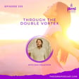 Episode 335 - Through the Double Vortex with Skai Delacroix image