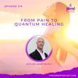 Episode 319 - From Pain to Quantum Healing with Dr. Grant Kruhly image