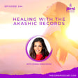 Episode 344 - Healing with the Akashic Records with Shima Shad Rouh image