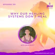 Episode 351 - Why Our Healing Systems Don’t Heal with Devin Scott image