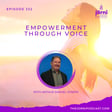 Episode 332 - Empowerment Through Voice with Arthur Samuel Joseph image