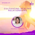 Episode 273 - Cultivating Healthy Relationships with Tannaz Hosseinpour image