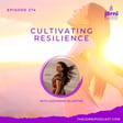 Episode 274 - Cultivating Resilience with Giovanna Silvestre image