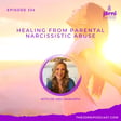 Episode 334 - Healing from Parental Narcissistic Abuse with Dr. Meg Haworth image