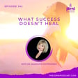 Episode 342 - What Success Doesn’t Heal with Dr. Agnieszka Piotrowska image