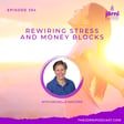 Episode 354 - Rewiring Stress and Money Blocks with Michelle Masters image