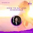 Episode 345 - How to Be Less Miserable with Lybi Ma image