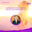 Episode 355 - Connecting with Your Authenticity with Marcia Martin image