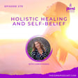 Episode 279 - Holistic Healing and Self-Belief with Caren Paskel image