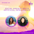 Episode 348 - Social Anxiety Meets Artificial Intelligence with Jamie Pastrano and Brittany Moser image