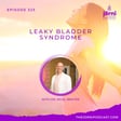 Episode 325 - Leaky Bladder Syndrome with Dr. Nigel Brayer image