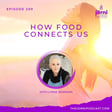 Episode 289 - How Food Connects Us with Lynne Bowman image