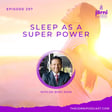 Episode 297 - Sleep as a Super Power with Dr. Bijoy John image