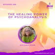 Episode 286 - The Healing Power of Psychoanalysis with Joan K. Peters image
