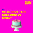 #14 Os 25 anos tem gostinho de crise? image