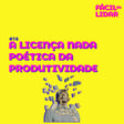 #16 A licença nada poética da produtividade image