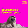 #29 Colocando o ódio pra jogo image