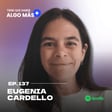 137. María Eugenia Cardello: Una Socióloga que se reinventó trabajando en experiencia de usuario e inteligencia artificial, tras 12 años de carrera en el sector público y la salud. image