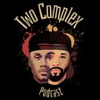 Two Complex Ep. 79 | "Aint nobody comin' to see you OTIS!!" image
