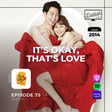 It's Okay, That's Love / Ep. 75 image