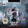 Train to Busan (Movie) / Ep. 77 image