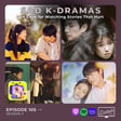 Sad K-Dramas: The Case for Watching Stories That Hurt / Ep. 105 image