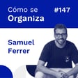 #147. Samuel Ferrer: De la Crisis a KINTON BRANDS - Transformando el Diseño con Behavioral Branding | Cómo se organiza image