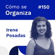 #150. Irene Posadas: Descubriendo la Magia de la Asistencia Virtual - Estrategias de Gestión | Cómo se organiza image