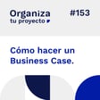 #153. Cómo hacer un Business Case image