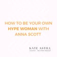 Be your own Hype Woman with Anna Scott image