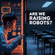 How to Raise Resilient Kids in an AI-Dominated World image