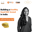 Building a healthy food D2C brand in India with Sonali Sarogi Singh, Founder Feedsmart image