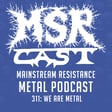 MSRcast 311: We Are Metal image