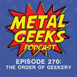 Metal Geeks 270: The Order of Geekery image