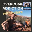 How To OVERCOME ADDICTION With The Help Of Nature Therapy image